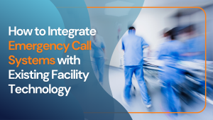 How to Integrate Emergency Call Systems with Existing Facility Technology